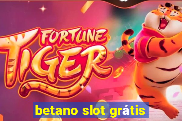 betano slot grátis