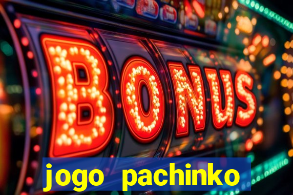 jogo pachinko paradise paga mesmo