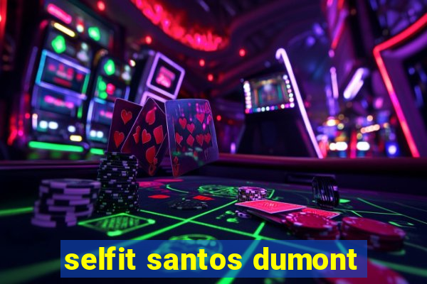 selfit santos dumont