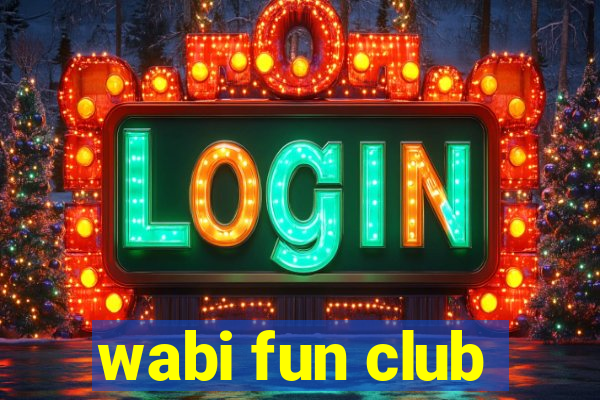 wabi fun club