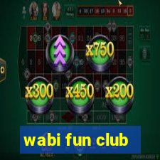 wabi fun club