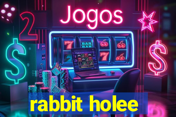 rabbit holee