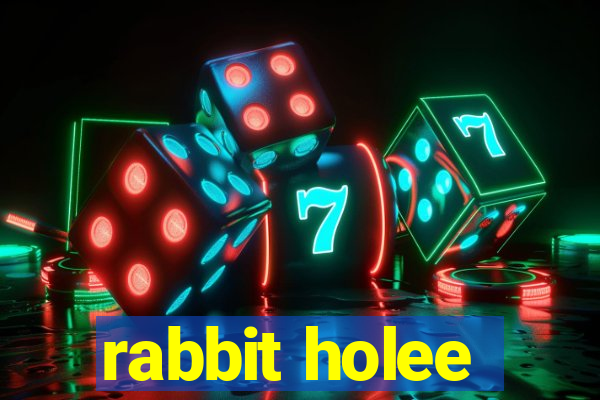 rabbit holee