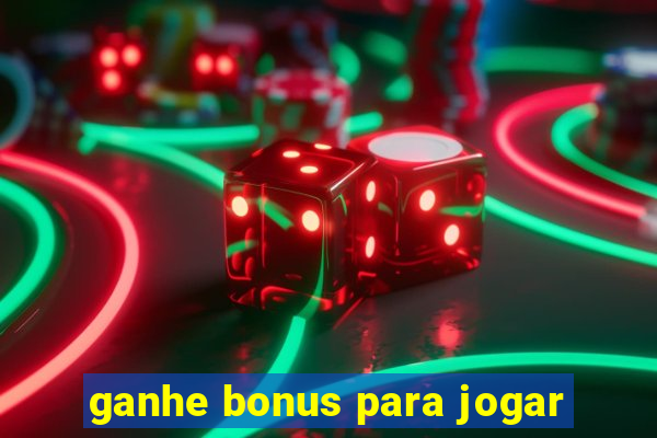 ganhe bonus para jogar