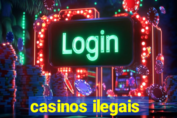 casinos ilegais