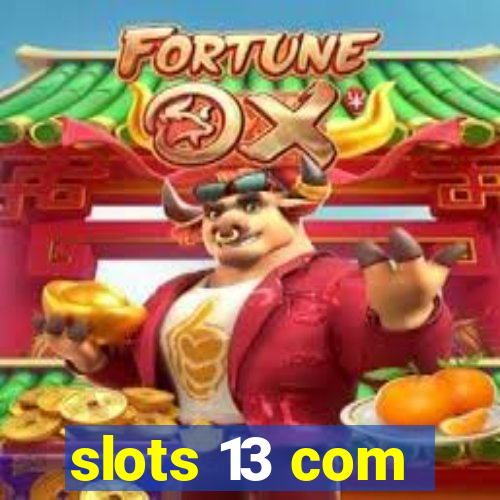 slots 13 com