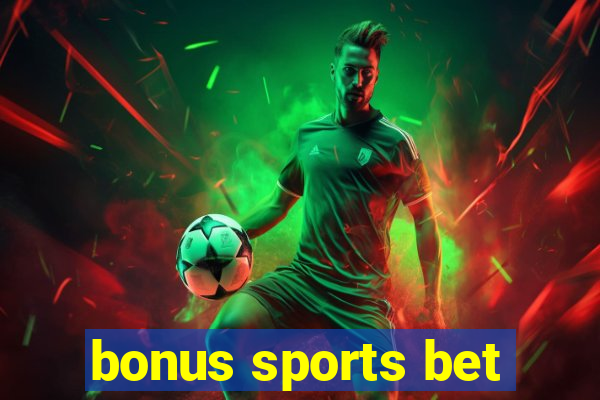 bonus sports bet