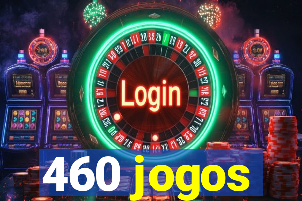 460 jogos