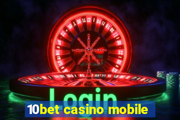 10bet casino mobile