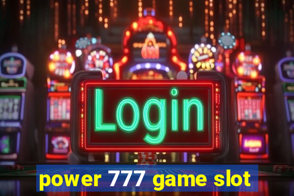 power 777 game slot