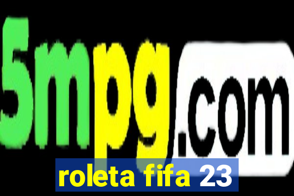 roleta fifa 23