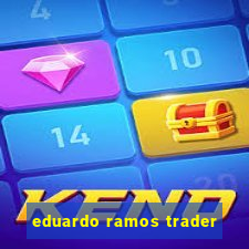 eduardo ramos trader