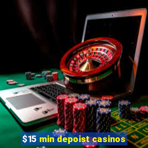 $15 min depoist casinos