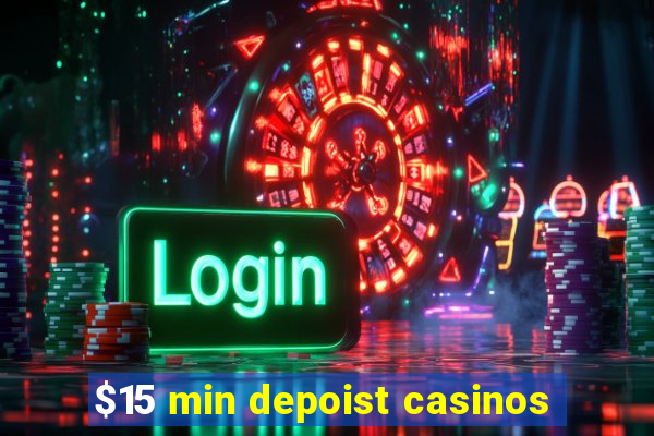 $15 min depoist casinos