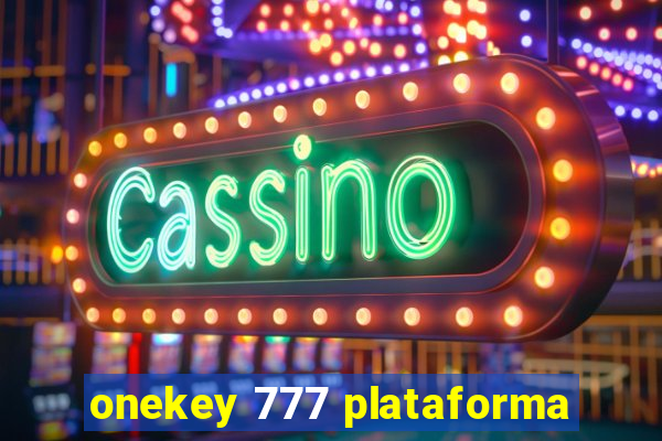 onekey 777 plataforma