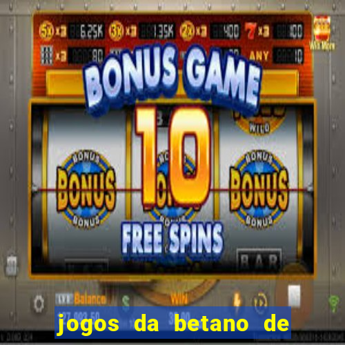 jogos da betano de 10 centavos