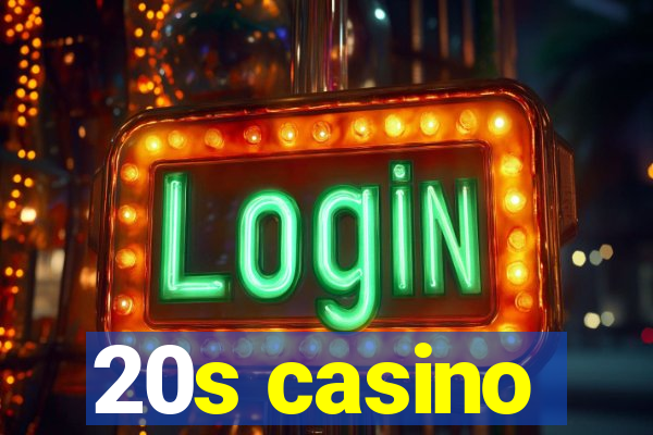 20s casino