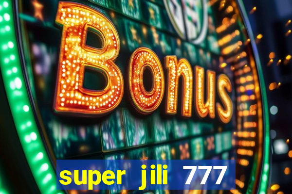 super jili 777 casino login