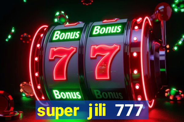 super jili 777 casino login