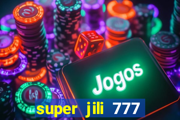 super jili 777 casino login