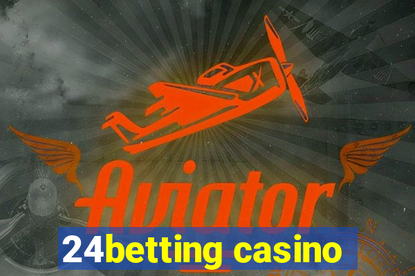 24betting casino