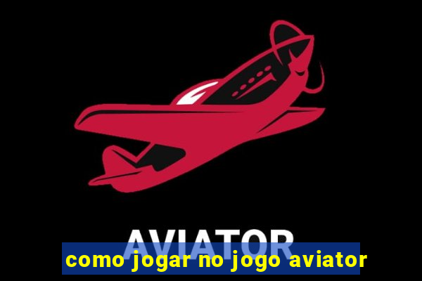 como jogar no jogo aviator