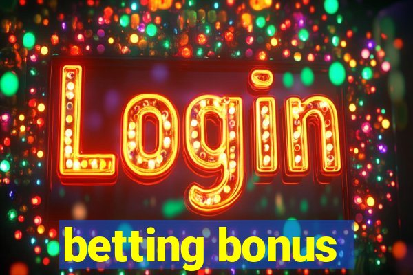 betting bonus