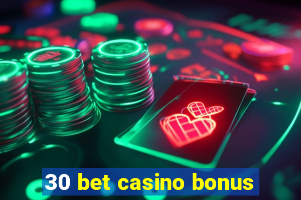 30 bet casino bonus