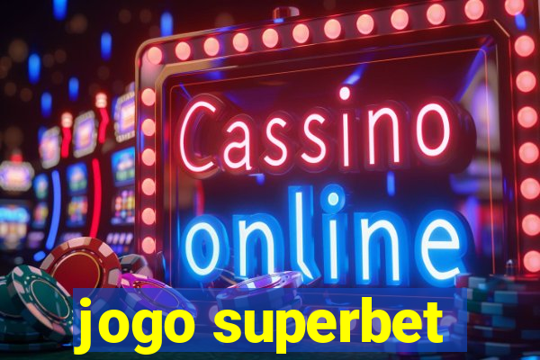 jogo superbet