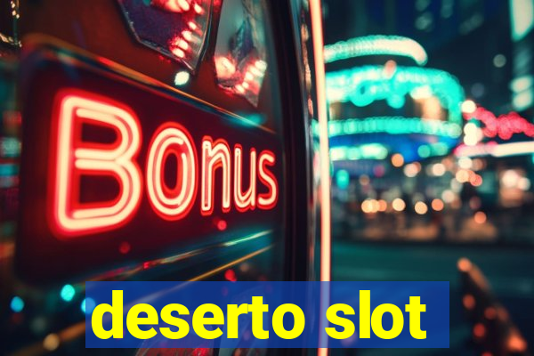 deserto slot