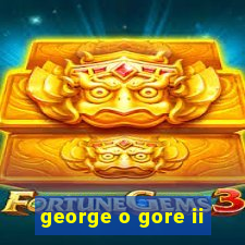 george o gore ii