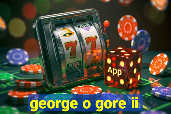 george o gore ii