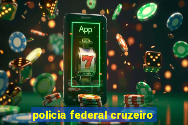 policia federal cruzeiro