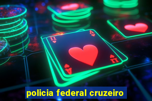 policia federal cruzeiro