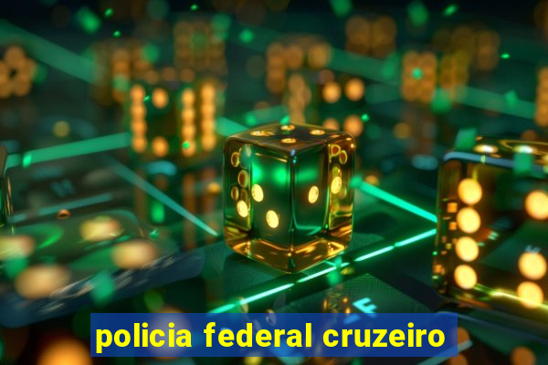 policia federal cruzeiro