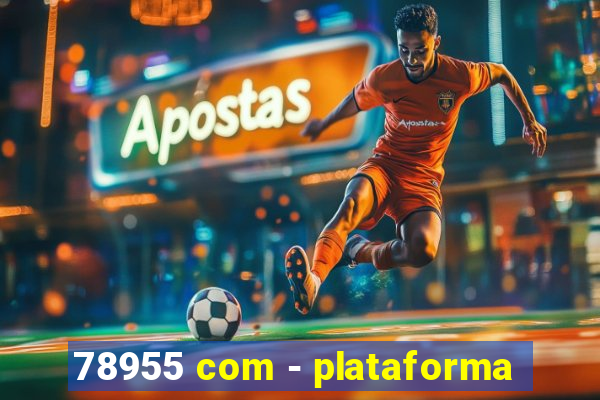 78955 com - plataforma