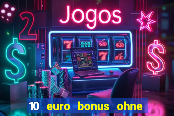 10 euro bonus ohne einzahlung slottica casino