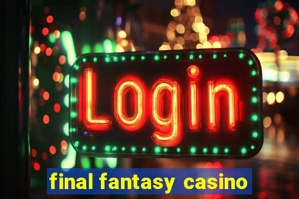 final fantasy casino