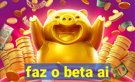 faz o beta ai