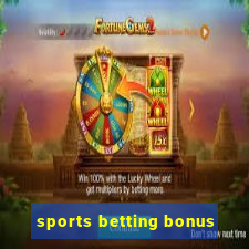 sports betting bonus