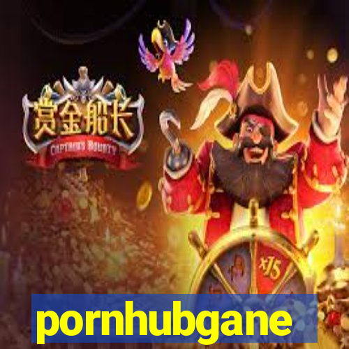 pornhubgane