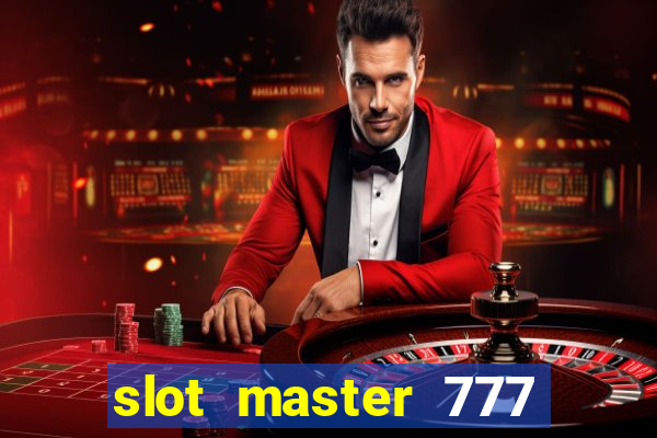 slot master 777 paga mesmo