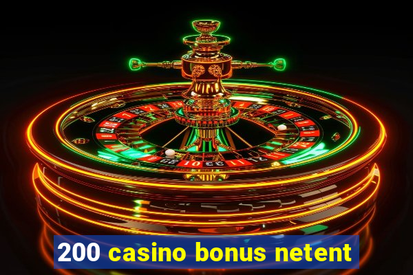 200 casino bonus netent