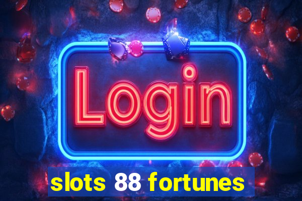 slots 88 fortunes