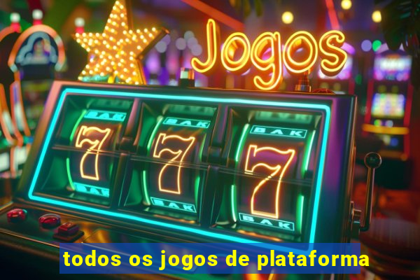 todos os jogos de plataforma