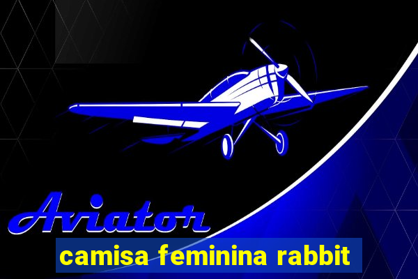 camisa feminina rabbit