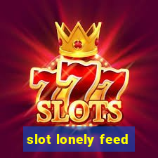 slot lonely feed