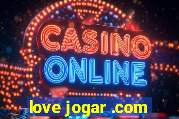 love jogar .com