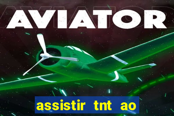 assistir tnt ao vivo gratis online