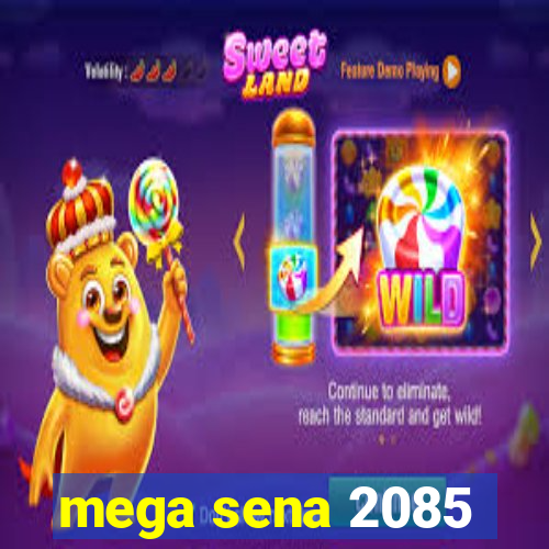 mega sena 2085